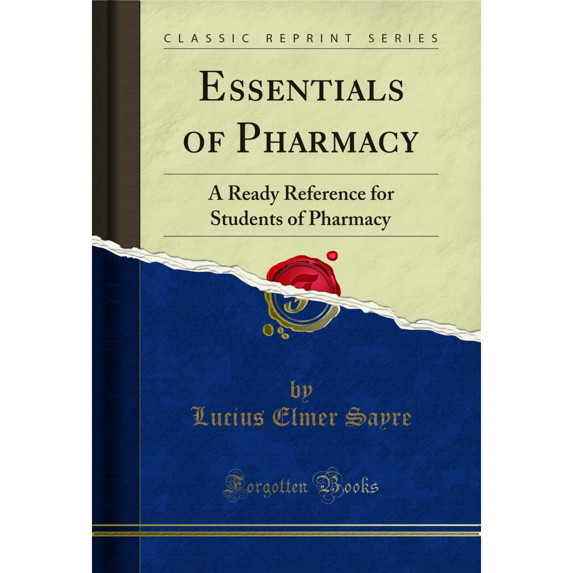 Essentials of Pharmacy: A Ready Reference for Students of Pharmacy (Classic Reprint)
