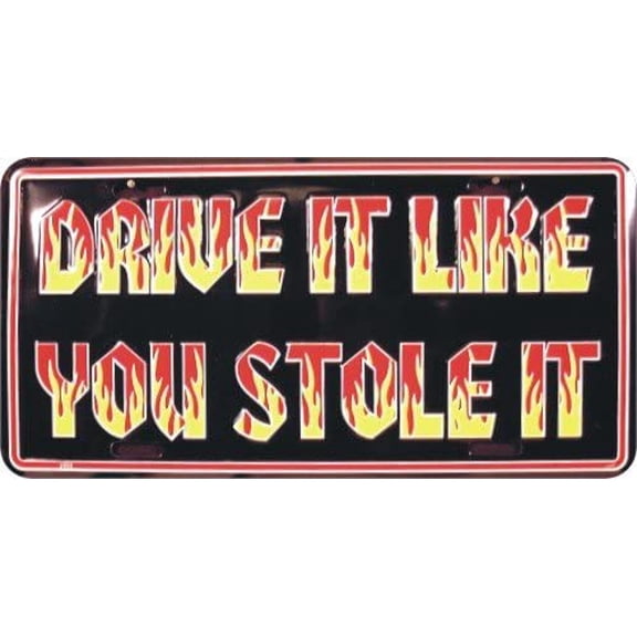 Hangtime Drive It Like You Stole It Metal License Plate 6 X 12