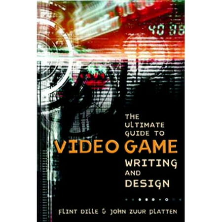 The Ultimate Guide to Video Game Writing and Design