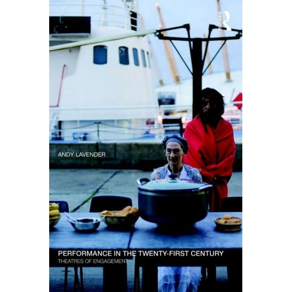 Performance in the Twenty-First Century: Theatres of Engagement, (Paperback)