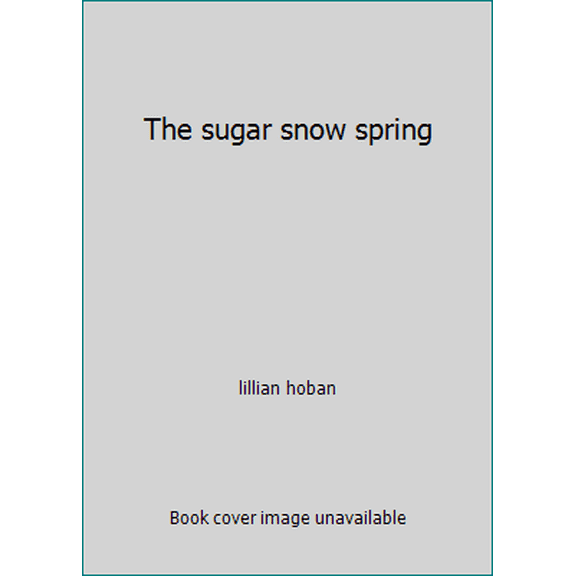 Pre-Owned The sugar snow spring (Hardcover) 0060223332 9780060223335
