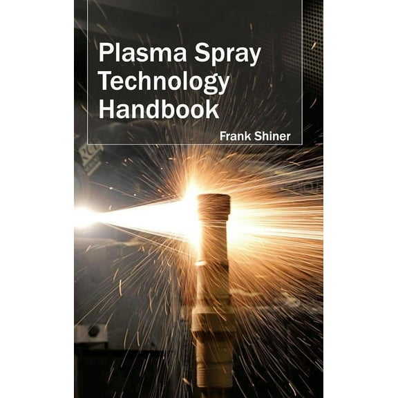 Plasma Spray Technology Handbook, (Hardcover)