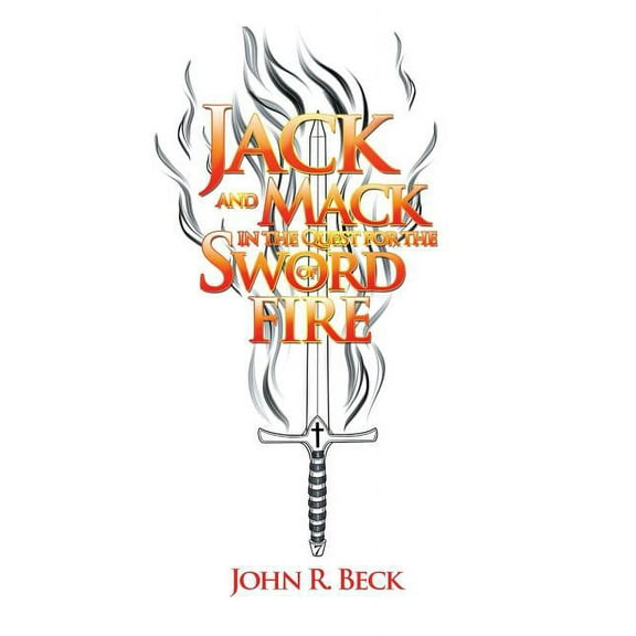 Jack and Mack in the Quest for the Sword of Fire (Paperback)