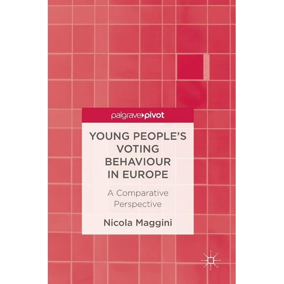 Young People's Voting Behaviour in Europe: A Comparative Perspective, (Hardcover)
