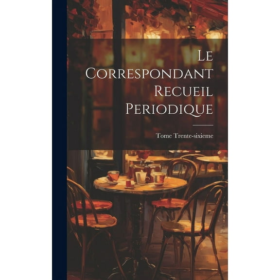 Le Correspondant Recueil Periodique (Hardcover)