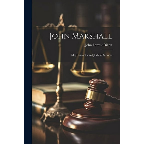 John Marshall; Life, Character and Judicial Services (Paperback)