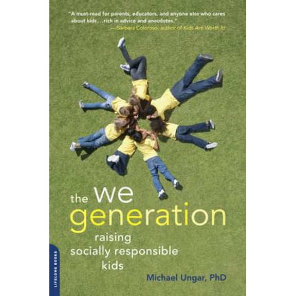 Pre-Owned The We Generation: Raising Socially Responsible Kids (Paperback) 0738213780 9780738213781
