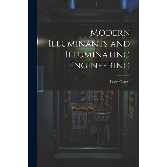 Modern Illuminants and Illuminating Engineering