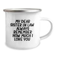 thumbnail image 2 of Funny Sister-in-law Camping Mugs, Gifts from Family to Sister-in-law, Christmas Unique Gifts for Sister-in-law, My Dear Sister-in-law. Always Remember How Much I Love You., 2 of 4