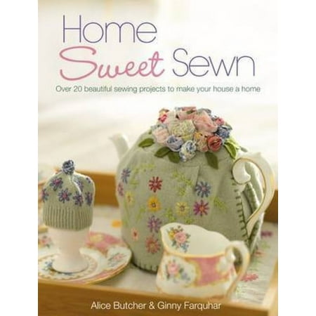 Home Sweet Sewn: Over 20 Beautiful Sewing Projects to Make Your House a Home (Paperback)