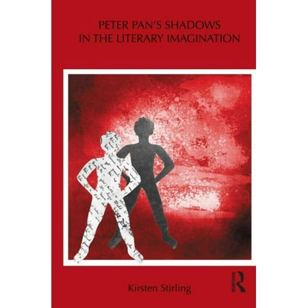 Children s Literature and Culture Peter Pan s Shadows in the Literary Imagination (Hardcover)