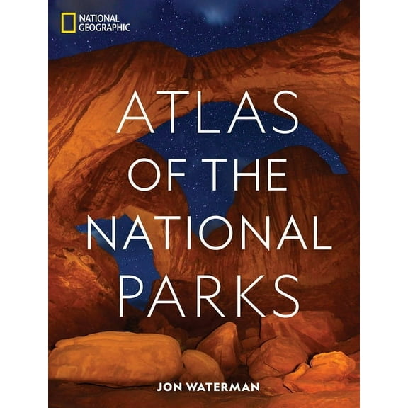 Jon Waterman: National Geographic Atlas of the National Parks, Book 1 (Hardcover)