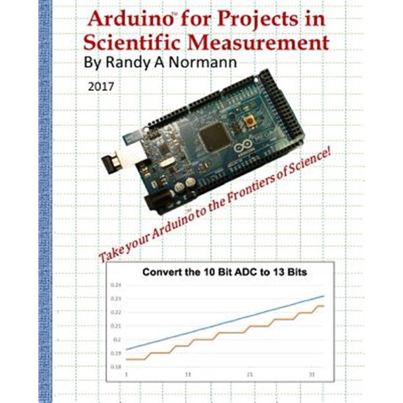 Pre-Owned Arduino for Projects in Scientific Measurement: Take Your Arduino to the Frontiers of Science!