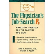 The Physician's Job-Search Rx: Marketing Yourself for the Position You Want [Paperback - Used]