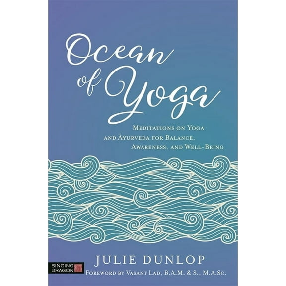 Ocean of Yoga: Meditations on Yoga and Ayurveda for Balance, Awareness, and Well-Being, (Paperback)