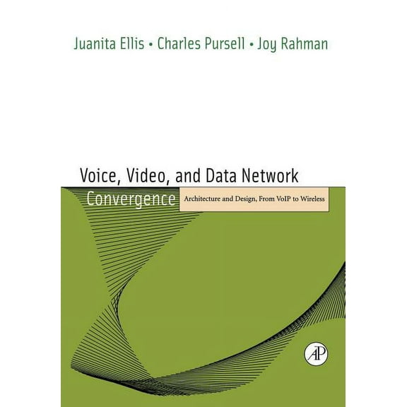 Voice, Video, and Data Network Convergence: Architecture and Design, from Voip to Wireless, (Paperback)