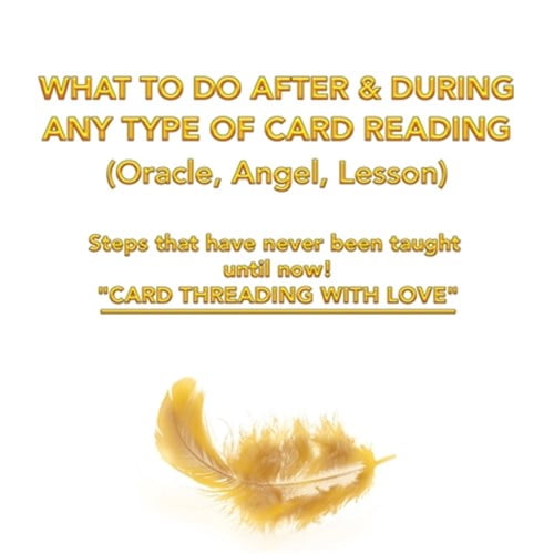 Pre-Owned What to Do After & During Any Type of Card Reading Oracle, Angel, Lesson : Steps That Have Never Been Taught Until Now! Card Threading With Love