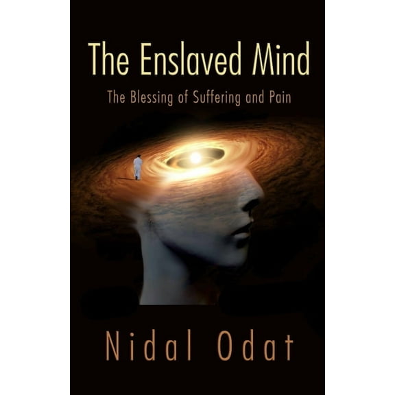 The Enslaved Mind: The Blessing of Suffering and Pain, (Paperback)