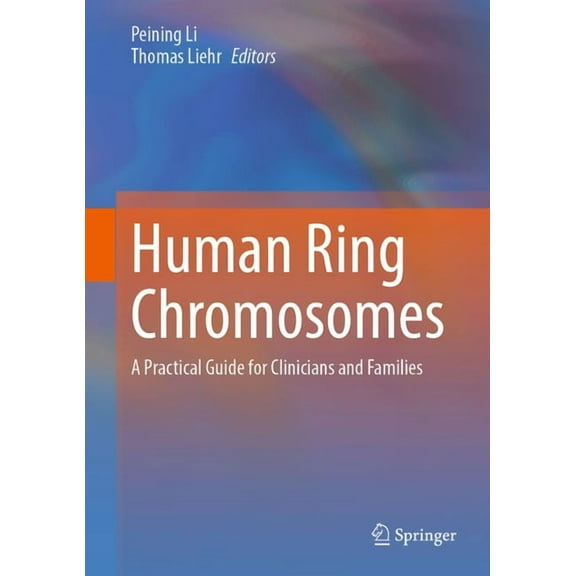 Human Ring Chromosomes: A Practical Guide for Clinicians and Families, (Hardcover)