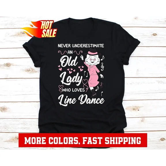 Never Underestimate An Old Lady Who Loves Line Dance Shirt, Choreography Danc...