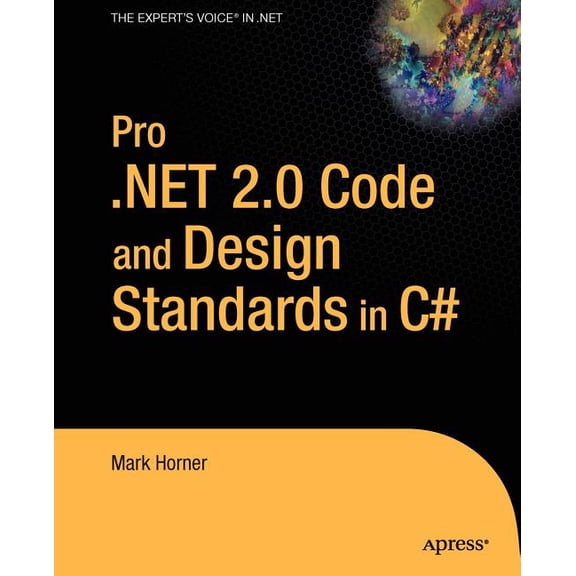 Expert's Voice in .NET Pro .Net 2.0 Code and Design Standards in C#, (Paperback)
