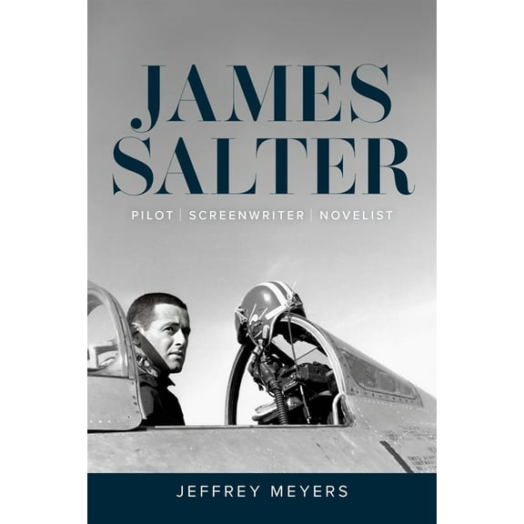 James Salter: Pilot, Screenwriter, Novelist, (Hardcover)