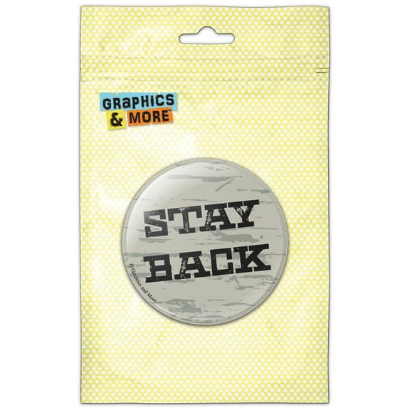 Stay Back Distressed Pinback Button Pin Badge