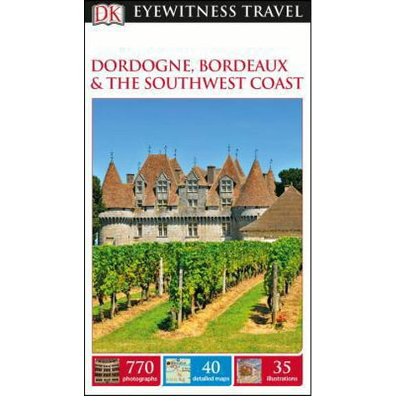 Pre-Owned DK Eyewitness Dordogne, Bordeaux and the Southwest Coast (Paperback) 1465440968 9781465440969