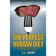 The Perfect Human Diet : The Simple Doctor-Proven Solution for the Health and Life You Deserve (Hardcover)