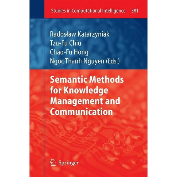 Studies in Computational Intelligence Semantic Methods for Knowledge Management and Communication, Book 381, (Paperback)