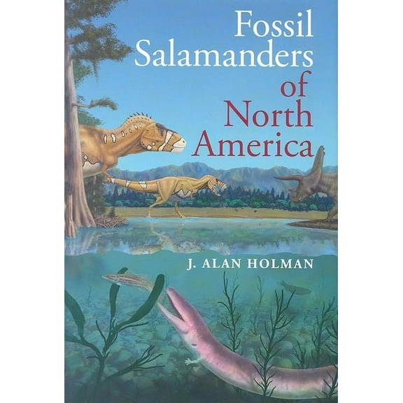 Life of the Past Fossil Salamanders of North America, (Hardcover)