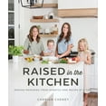 thumbnail image 1 of Pre-Owned Raised in the Kitchen: Making Memories from Scratch One Recipe at a Time (Paperback) 1629728454 9781629728452, 1 of 1
