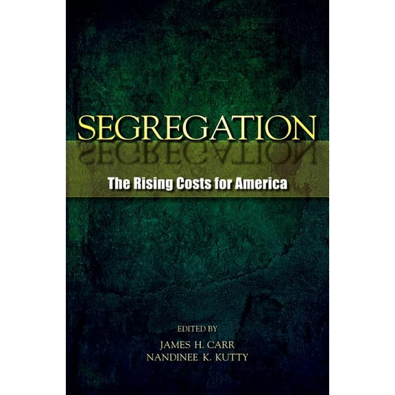 Segregation: The Rising Costs for America, (Paperback)
