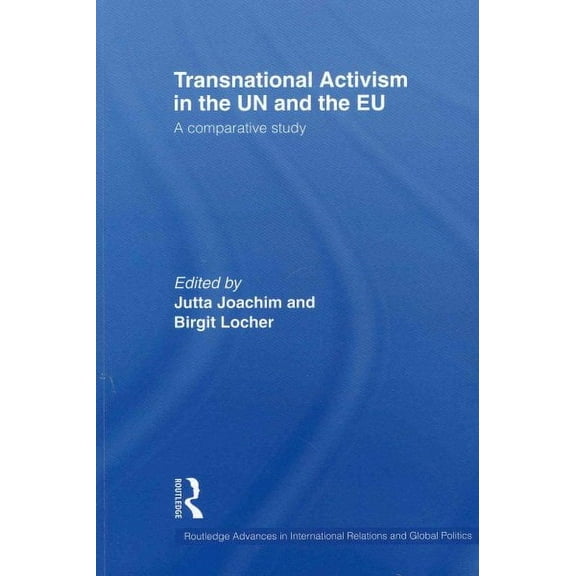 Routledge Advances in International Relations and Global Pol: Transnational Activism in the Un and the EU: A Comparative Study (Paperback)