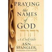 Pre-Owned Praying the Names of God: A Daily Guide (Hardcover 9780310253532) by Ann Spangler