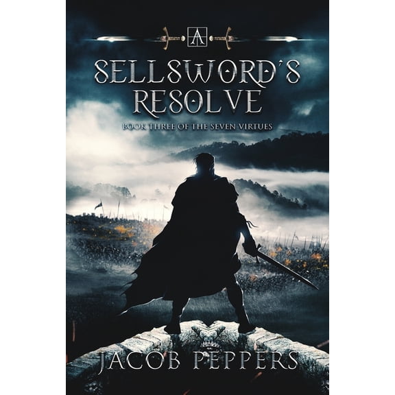 The Seven Virtues: A Sellsword's Resolve : Book Three of the Seven Virtues (Series #3) (Paperback)
