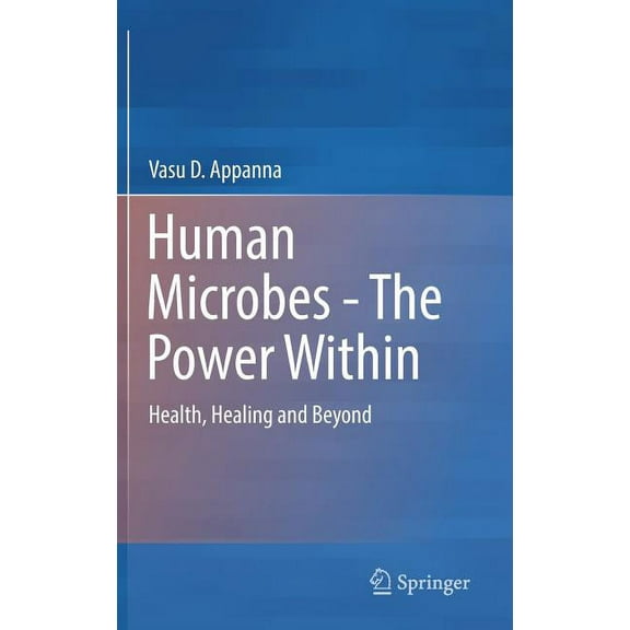 Human Microbes - The Power Within: Health, Healing and Beyond, (Hardcover)