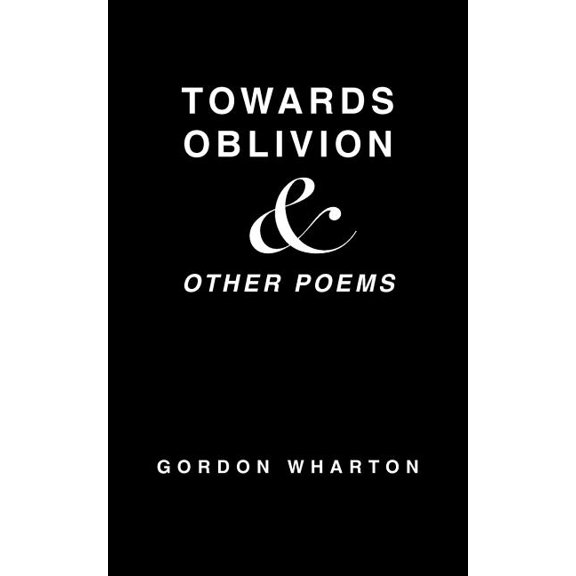 Towards Oblivion & Other Poems