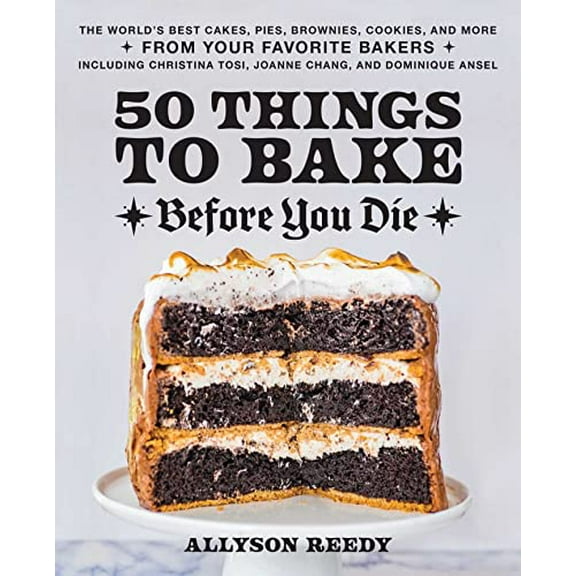 Pre-Owned 50 Things to Bake Before You Die: The World's Best Cakes, Pies, Brownies, Cookies, and More from Your Favorite Bakers, Including Christina Tosi, Joann (Hardcover) 1646043316 9781646043316
