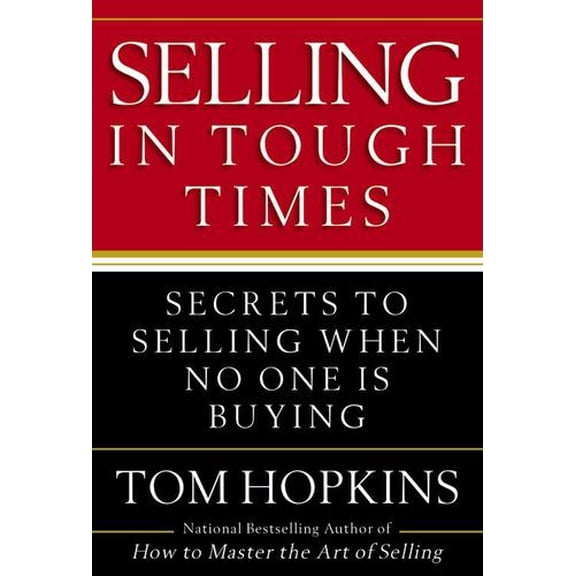 Selling in Tough Times : Secrets to Selling When No One Is Buying (Hardcover)