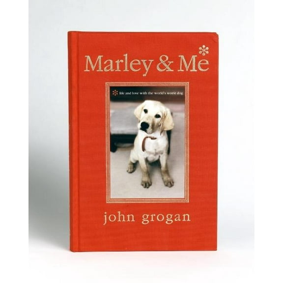 Marley & Me: Life and Love with the World's Worst Dog (Hardcover)