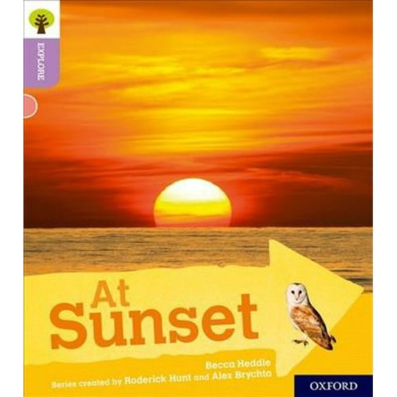 Oxford Reading Tree Explore With Biff, Chip And Kipper: Oxford Level 1 : At Sunset