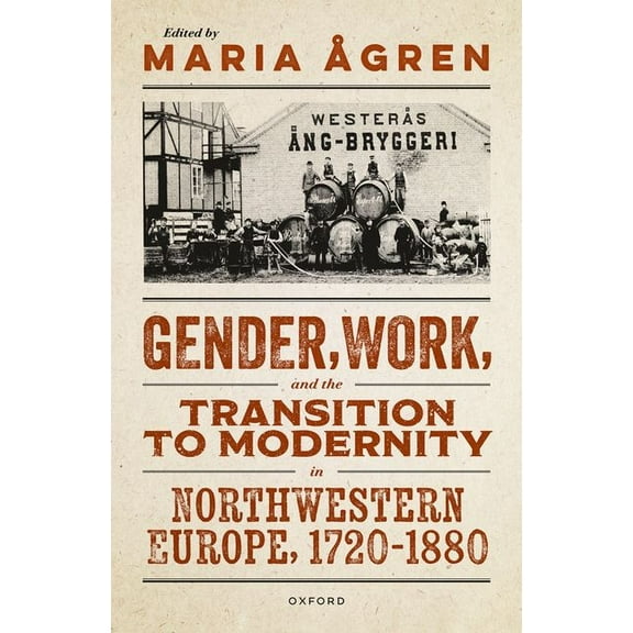 Gender, Work, and the Transition to Modernity in Northwestern Europe, 1720-1880, (Hardcover)