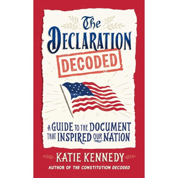 The Declaration Decoded: A Guide to the Document That Inspired Our Nation, (Hardcover)