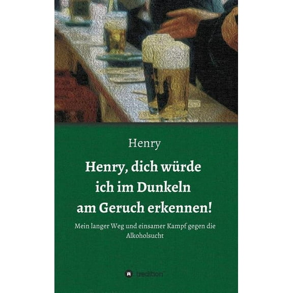Henry, dich würde ich im Dunkeln am Geruch erkennen! (Hardcover)