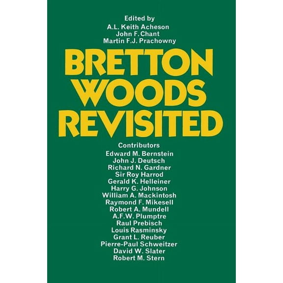 Bretton Woods Revisited: Evaluations of the International Monetary Fund and the International Bank for Reconstruction an, (Paperback)