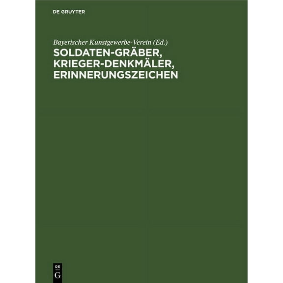 Soldaten-Gräber, Krieger-Denkmäler, Erinnerungszeichen: Entwürfe Und Vorschläge, (Hardcover)