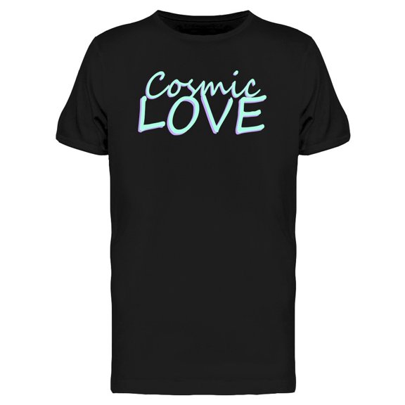 Cosmic Love Quote Tee Men's -Image by Shutterstock