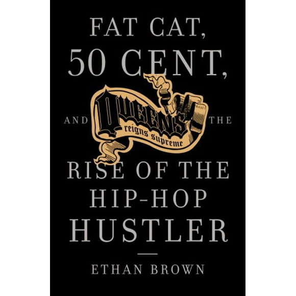 Queens Reigns Supreme : Fat Cat, 50 Cent, and the Rise of the Hip Hop Hustler 9781400095230 Used / Pre-owned