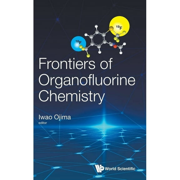 Frontiers of Organofluorine Chemistry, (Hardcover)